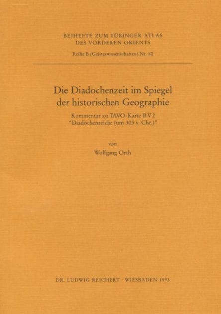 Die Diadochenzeit im Spiegel der historischen Geographie: Kommentar zu TAVO-Karte B V 2 Diadochenreich (um 303 v. Chr.)
