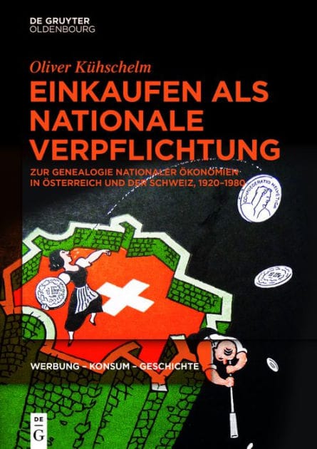 Einkaufen als nationale Verpflichtung: Zur Genealogie nationaler Ökonomien in Österreich und der Schweiz, 1920-1980