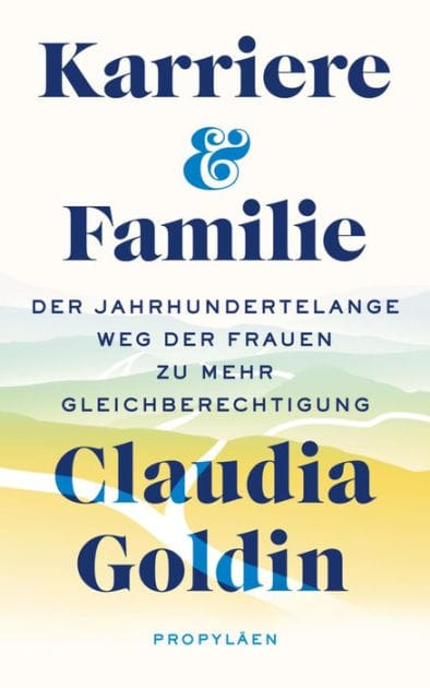 Karriere und Familie: Der jahrhundertelange Weg der Frauen zu mehr Gleichberechtigung Ausgezeichnet mit dem Wirtschaftsnobelpreis 2023
