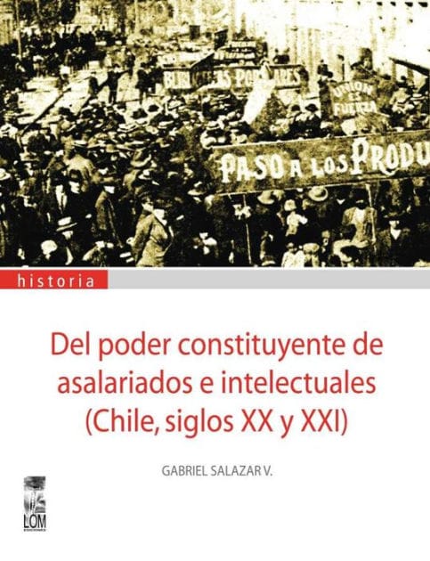 Del poder constituyente de asalariados e intelectuales : (Chile, siglos XX y XXI)