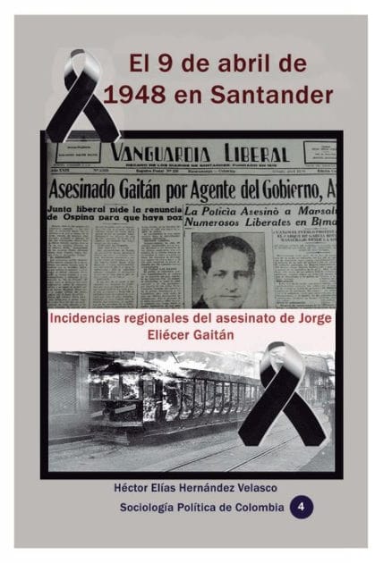 El 9 de abril de 1948 en Santander: Incidencias regionales del asesinato de Jorge Eli�cer Gait�n