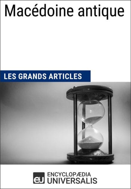 Macédoine antique: Les Grands Articles d'Universalis