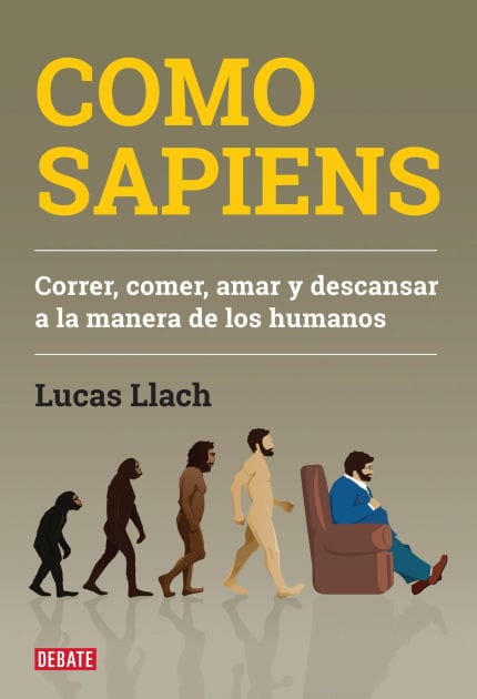 Como sapiens: Correr, comer, amar y descansar a la manera de los humanos