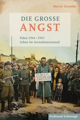 Die Gro�e Angst: Polen 1944-1947: Leben Im Ausnahmezustand
