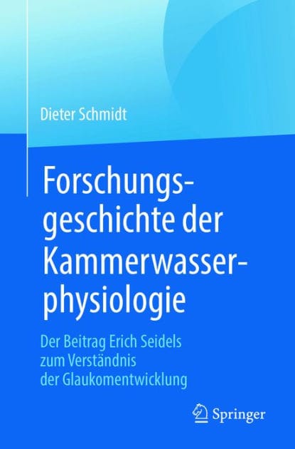 Forschungsgeschichte der Kammerwasserphysiologie: Der Beitrag Erich Seidels zum Verst�ndnis der Glaukomentwicklung