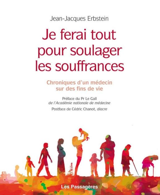 Je ferai tout pour soulager les souffrances: Chroniques d'un médecin sur des fins de vie