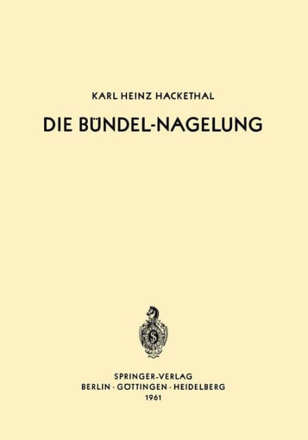 Die Bündel-Nagelung: Experimentelle und Klinische Studie Über eine Neuartige Methode der Markraum-Schienung Langer Röhrenknochen - Leitfaden der Technik