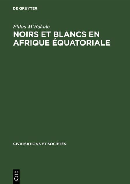 Noirs et Blancs en Afrique Équatoriale: Les sociétés côtières et da pénétration française (vers 1820-1874)