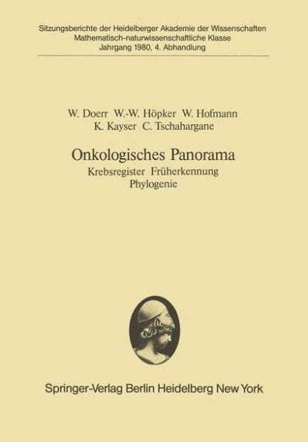 Onkologisches Panorama: Krebsregister Früherkennung Phylogenie. (Vorgelegt in der Sitzung vom 16. Juni 1980)