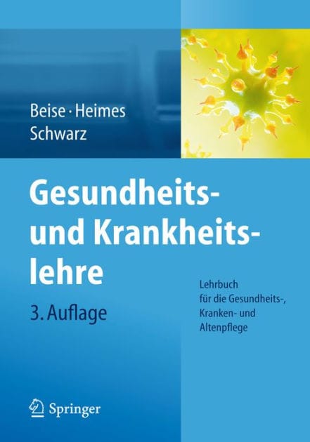 Gesundheits- und Krankheitslehre: Lehrbuch f�r die Gesundheits-, Kranken- und Altenpflege