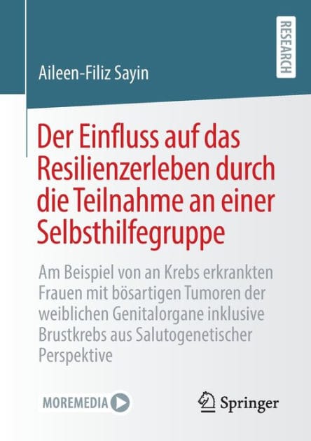 Der Einfluss auf das Resilienzerleben durch die Teilnahme an einer Selbsthilfegruppe: Am Beispiel von an Krebs erkrankten Frauen mit b�sartigen Tumoren der weiblichen Genitalorgane inklusive Brustkrebs aus Salutogenetischer Perspektive