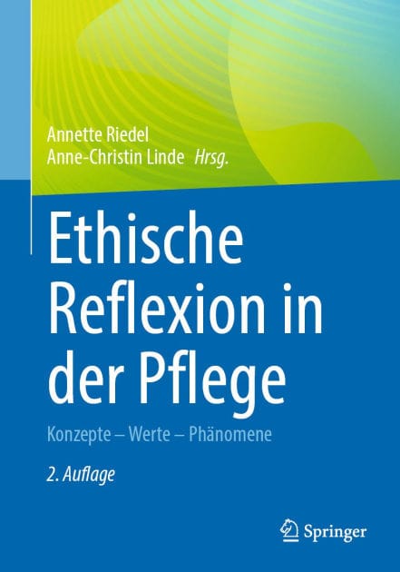 Ethische Reflexion in der Pflege: Konzepte - Werte - Phänomene