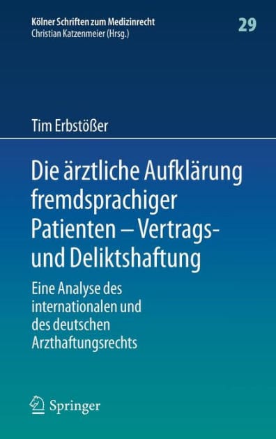 Die �rztliche Aufkl�rung fremdsprachiger Patienten - Vertrags- und Deliktshaftung: Eine Analyse des internationalen und des deutschen Arzthaftungsrechts