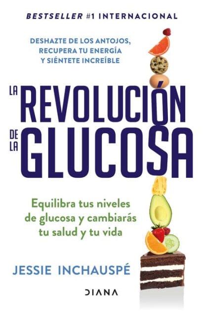 La revolución de la glucosa (Español neutro): Equilibra tus niveles de glucosa y cambiarás tu salud y tu vida