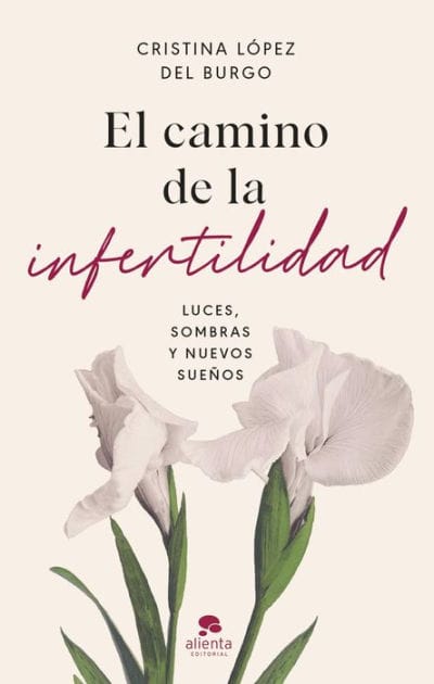 El camino de la infertilidad: Luces, sombras y nuevos sueños