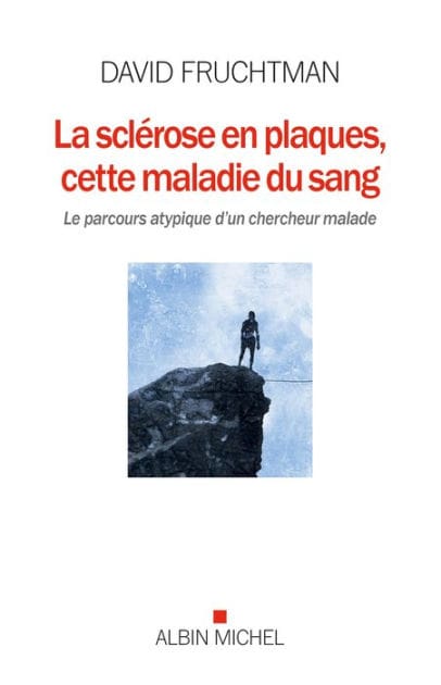 La Sclérose en plaques cette maladie du sang: Le parcours atypique d un chercheur malade