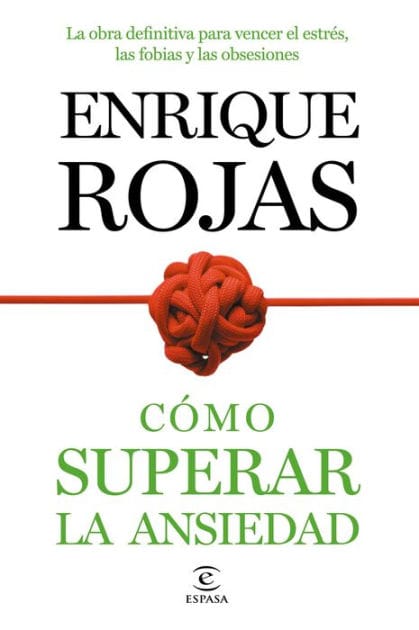 Cómo superar la ansiedad: La obra definitiva para vencer el estrés, las fobiass y las obsesiones