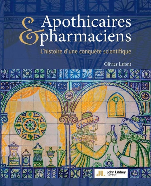 Apothicaires & pharmaciens: L'histoire d'une conquête scientifique