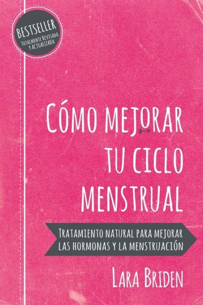 C�mo mejorar tu ciclo menstrual: Tratamiento natural para mejorar las hormonas y la menstruaci�n