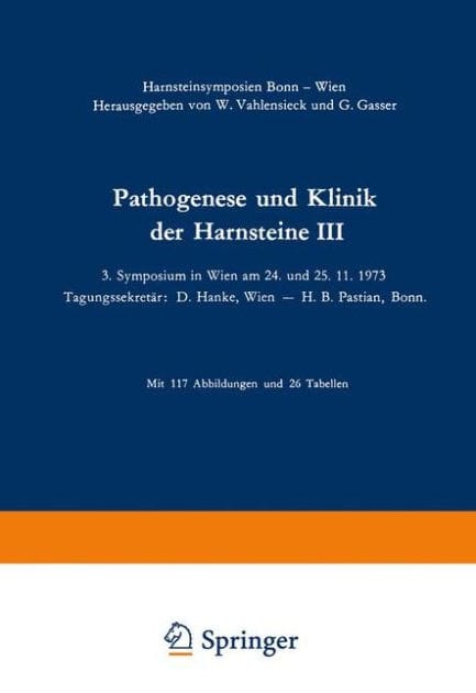 Pathogenese und Klinik der Harnsteine III: 3. Symposium in Wien am 24. und 25. 11. 1973