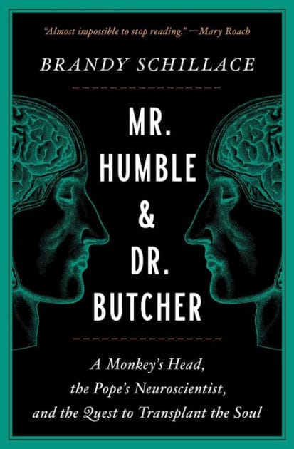 Mr. Humble and Dr. Butcher: A Monkey's Head, the Pope's Neuroscientist, and the Quest to Transplant the Soul