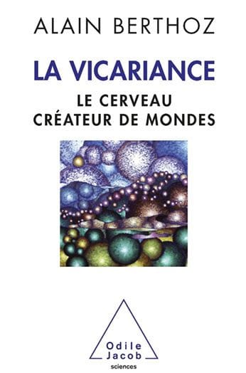 La Vicariance: Le cerveau créateur de mondes
