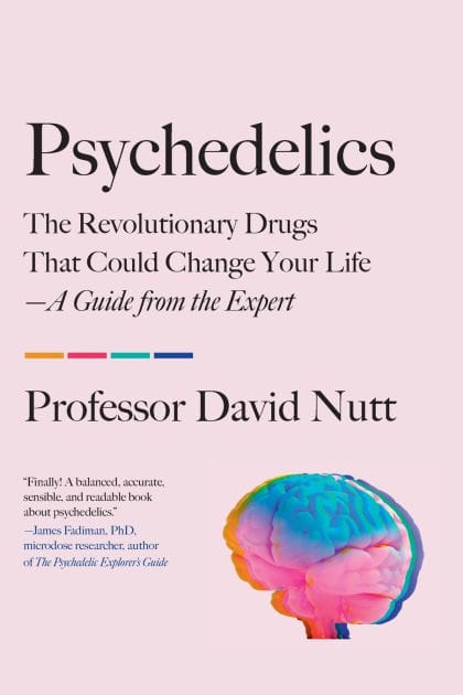 Psychedelics: The Revolutionary Drugs That Could Change Your Life-A Guide from the Expert