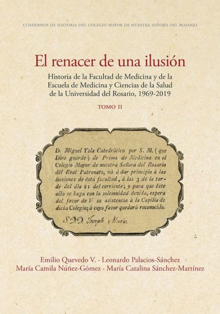 El renacer de una ilusión: Historia de la Facultad de Medicina y de la Escuela de Medicina y Ciencias de la Salud de la Universidad del Rosario, 1969-2019. Tomo 2