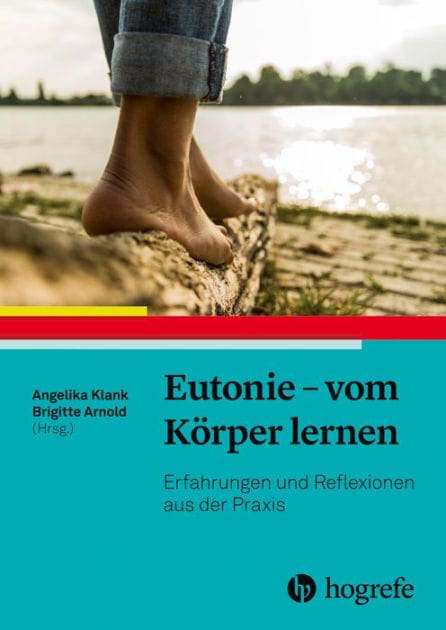 Eutonie - vom Körper lernen: Erfahrungen und Reflexionen aus der Praxis