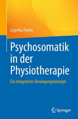 Psychosomatik in der Physiotherapie: Ein integratives Bewegungskonzept