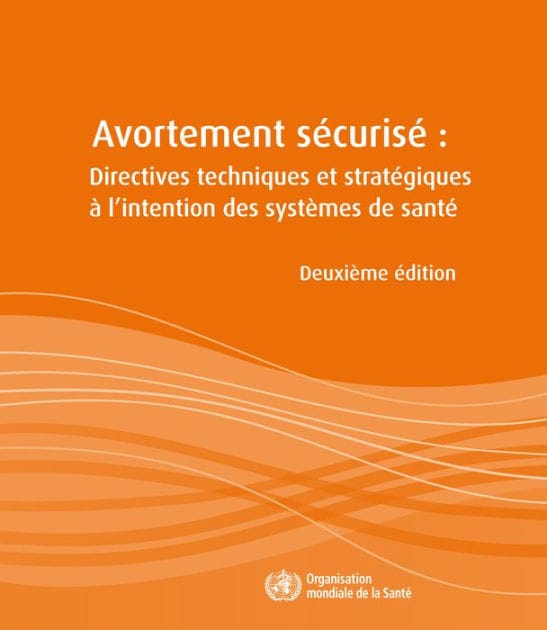 Avortement sécurisé: Directives techniques et stratégiques à l'intention des systèmes de santé