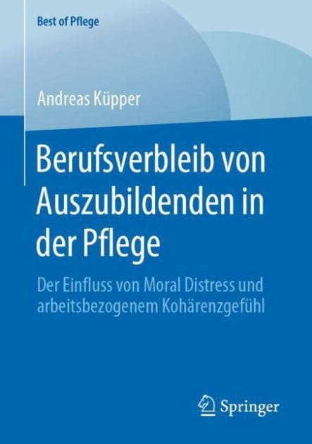 Berufsverbleib von Auszubildenden in der Pflege: Der Einfluss von Moral Distress und arbeitsbezogenem Koh�renzgef�hl