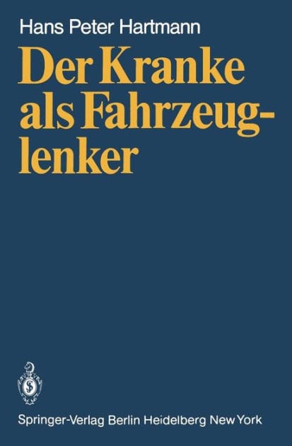 Der Kranke als Fahrzeuglenker: Mit jeweils einem Beitrag �ber die rechtlichen Verh�ltnisse in der Bundesrepublik Deutschland von H.J. Wagner und in �sterreich von H. Patscheider