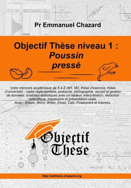 Objectif th�se niveau 1: Poussin press� Un guide complet mais simple et percutant pour mener votre m�moire acad�mique de A � Z (M1, M2, th�se d'exercice, th�se d'universit�).