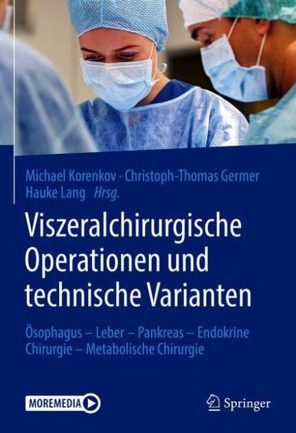 Viszeralchirurgische Operationen und technische Varianten: Ösophagus - Leber - Pankreas - Endokrine Chirurgie - Metabolische Chirurgie