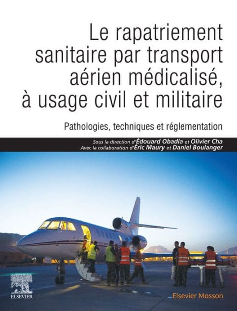 Le rapatriement sanitaire par transport aérien médicalisé, à usage civil et militaire: Pathologies, techniques et réglementation