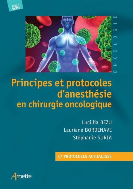 Principes et protocoles d'anesthésie en chirurgie oncologique: 37 protocoles actualisés