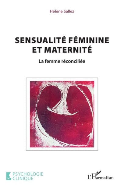Sensualité féminine et maternité: La femme réconciliée