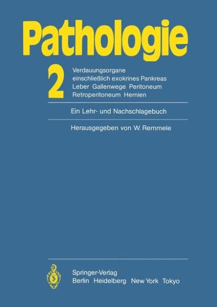 Pathologie: Ein Lehr- und Nachschlagebuch: 2 Verdauungsorgane einschlie�lich exokrines Pankreas Leber Gallenwege Peritoneum Retroperitoneum Hernien