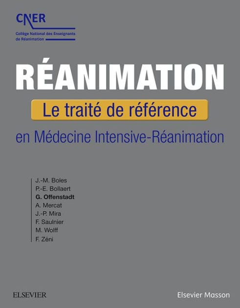 Réanimation: Le traité de référence en Médecine Intensive-Réanimation