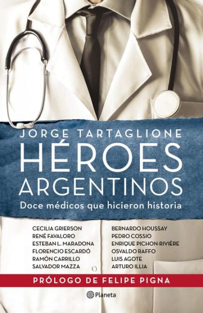 Héroes argentinos: Doce médicos que hicieron historia