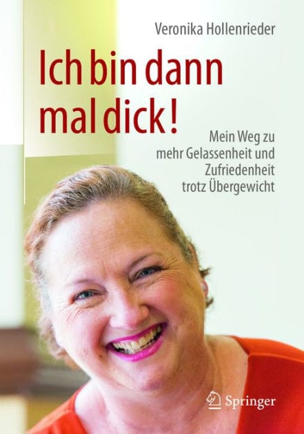 Ich bin dann mal dick!: Mein Weg zu mehr Gelassenheit und Zufriedenheit trotz �bergewicht