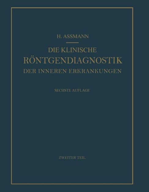 Die Klinische R�ntgendiagnostik der Inneren Erkrankungen: Zweiter Teil