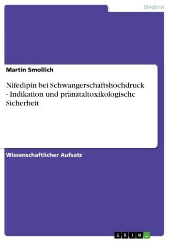 Nifedipin bei Schwangerschaftshochdruck - Indikation und pränataltoxikologische Sicherheit