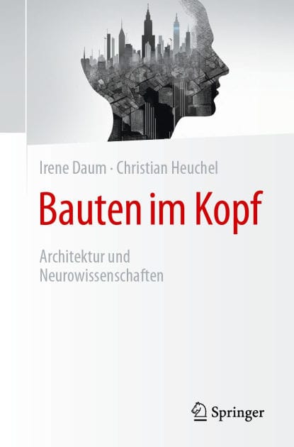 Bauten im Kopf: Architektur und Neurowissenschaften