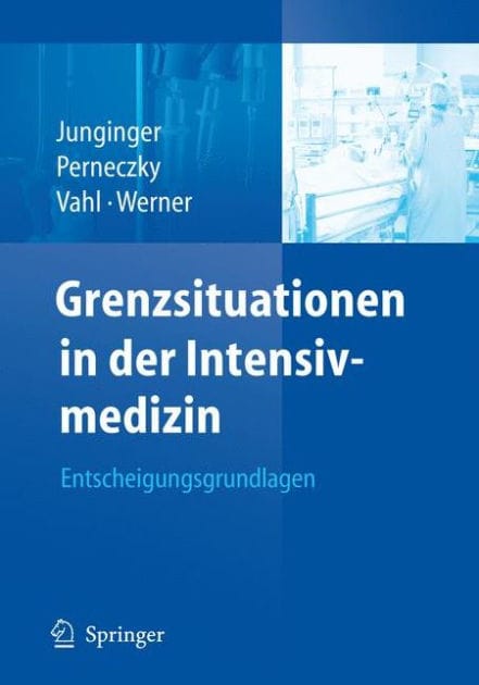 Grenzsituationen in der Intensivmedizin: Entscheidungsgrundlagen / Edition 1