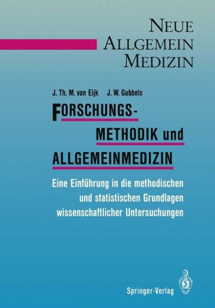 Forschungsmethodik und Allgemeinmedizin: Eine Einf�hrung in die methodischen und statistischen Grundlagen wissenschaftlicher Untersuchungen