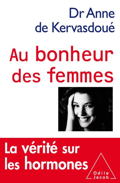 Au bonheur des femmes: La vérité sur les hormones