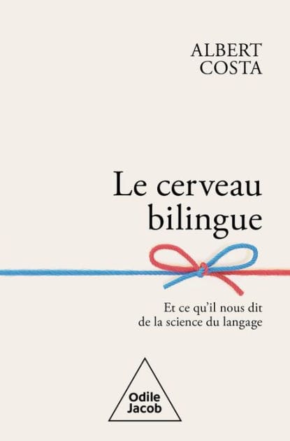 Le Cerveau bilingue: Et ce qu'il nous dit de la science du langage