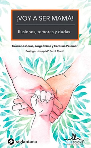 ¡Voy a ser mamá!: Ilusiones, temores y dudas